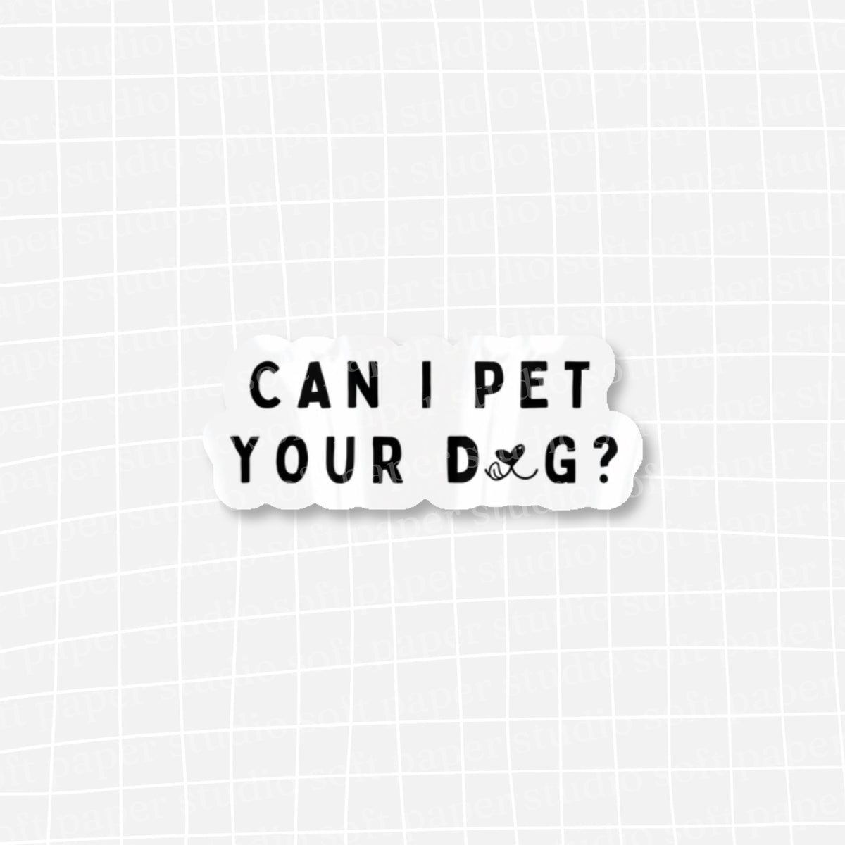 Waterproof VINYL DIECUT STICKER - Can I Pet Your Dog?