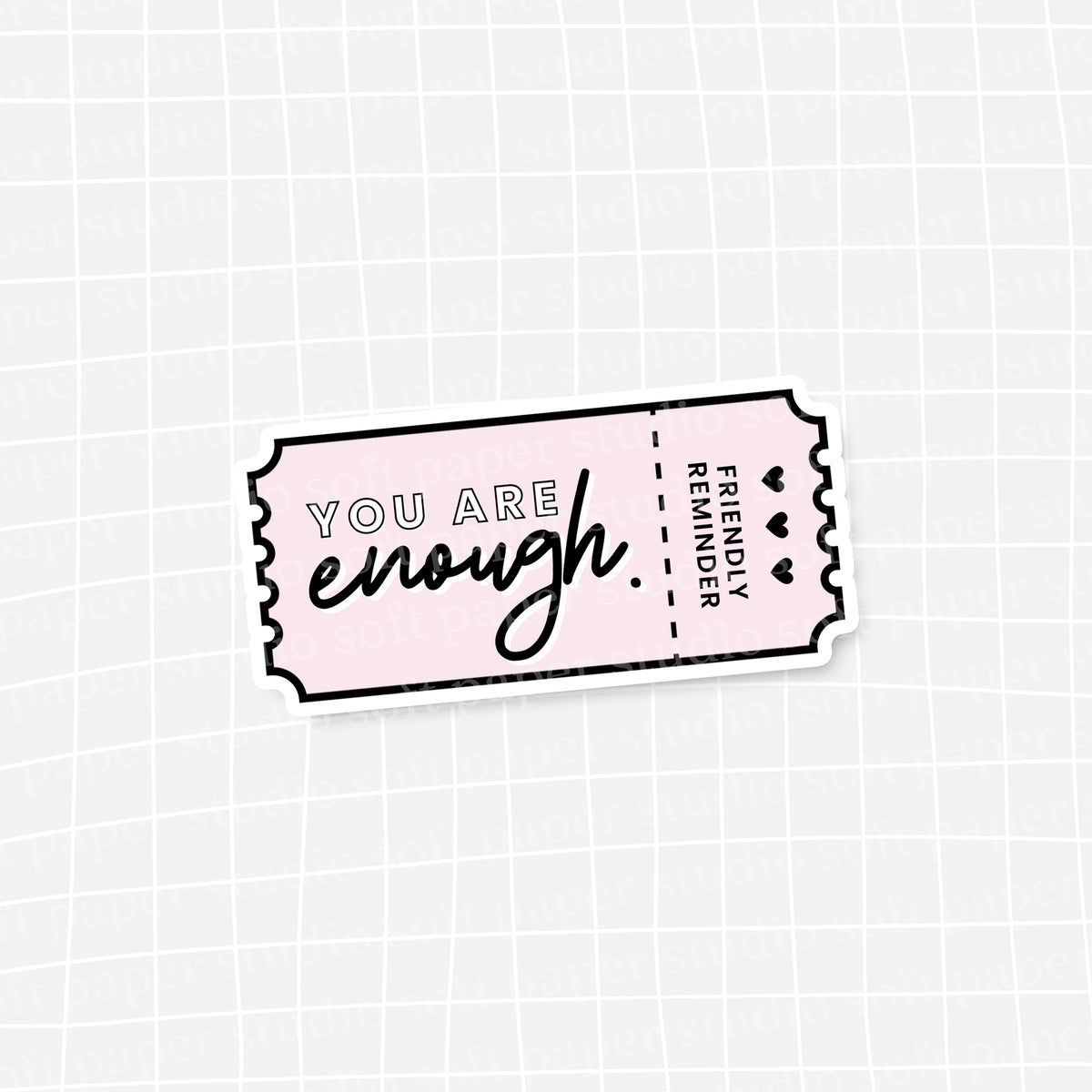 Waterproof VINYL DIECUT STICKER - You Are Enough Ticket