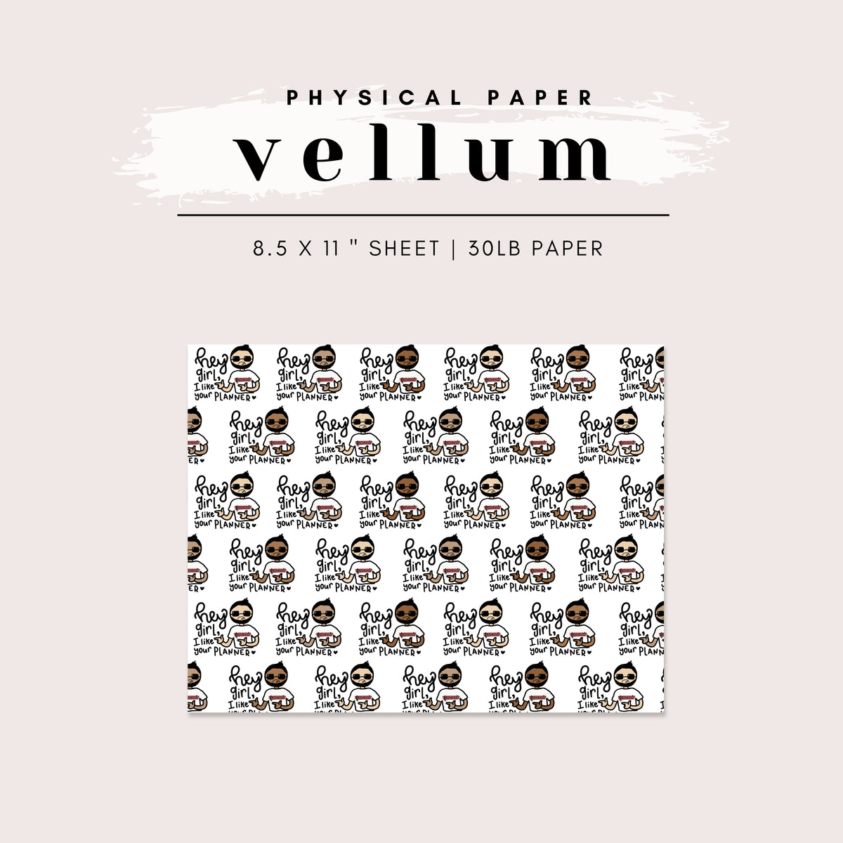 Vellum - Hey Girl/Boy, I Like Your Planner (2 options available)