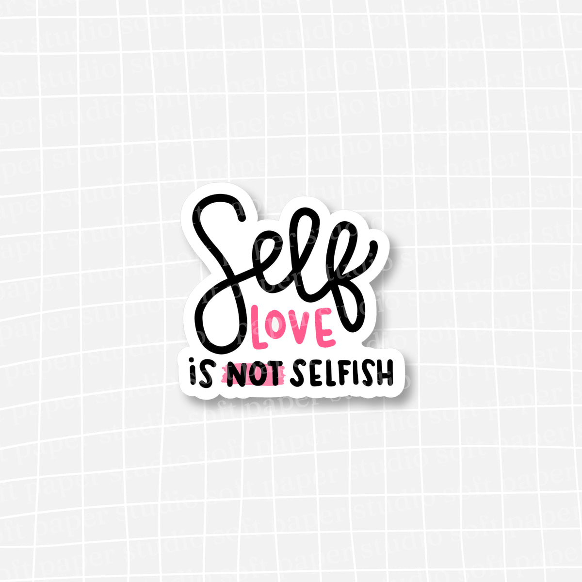 Waterproof VINYL DIECUT STICKER - Self Love is not Selfish