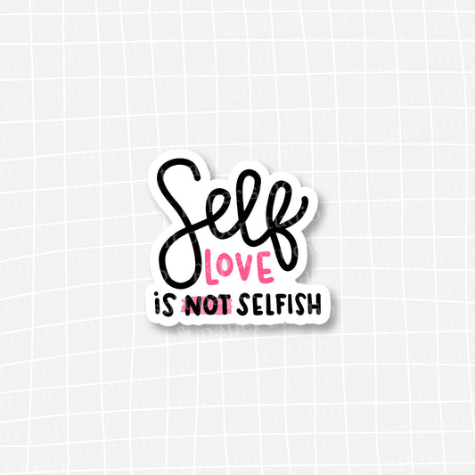 Waterproof VINYL DIECUT STICKER - Self Love is not Selfish