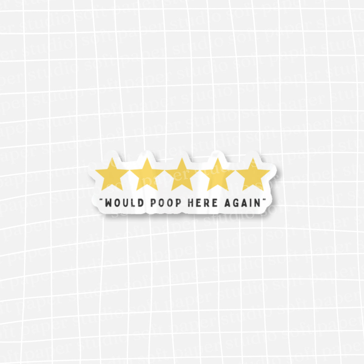 Waterproof VINYL DIECUT STICKER - Would Poop Here Again