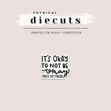 Diecut - It's Okay to not be Okay