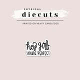 Diecut - Hey Girl, You're Perfect